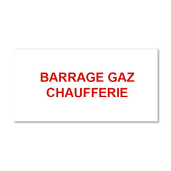 Plaque réglementaire normée  Barrage Gaz Chaufferie  en pvc