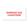 Panneau Plaque réglementaire ou normalisée Plaque réglementaire normée  Barrage Gaz Chaufferie  en pvc