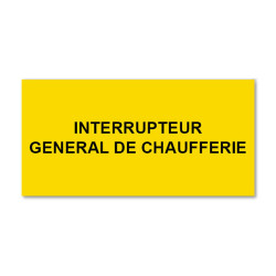Plaque réglementaire normée  Interrupteur Général Chaufferie  en pvc