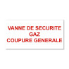 Panneau Plaque réglementaire ou normalisée Plaque réglementaire normée  Vanne de sécurité Gaz coupure générale  en pvc