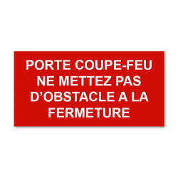 Plaque réglementaire Porte coupe-feu. Ne mettez pas d'obstacle à la fermeture  en pvc