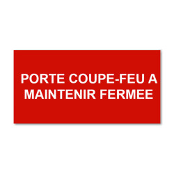 Plaque réglementaire Porte coupe feu à maintenir fermée  en pvc