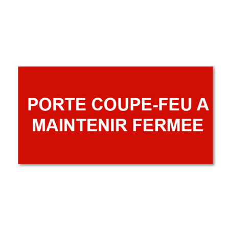 Panneau Plaque réglementaire ou normalisée Plaque réglementaire Porte coupe feu à maintenir fermée  en pvc