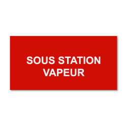 Plaque réglementaire normée  Sous station vapeur  en pvc