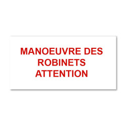 Plaque réglementaire normée  Manœuvre des robinets attention en pvc
