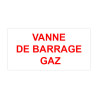 Panneau Plaque réglementaire ou normalisée Plaque réglementaire normée  Vanne de barrage gaz en pvc