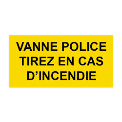 Plaque réglementaire normée Vanne police tirez en cas d'incendie en pvc