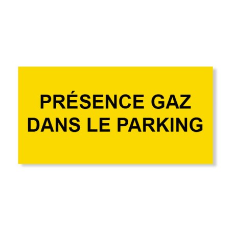 Panneau Plaque réglementaire ou normalisée Plaque réglementaire normée Présence GAZ dans le parking